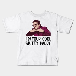 Pedro Pascal s n l - I'm Your Cool Slutty Daddy - Pedro Pascal Lover - Cool Slutty Daddy Pedro Pascal Meme Shirt Kids T-Shirt